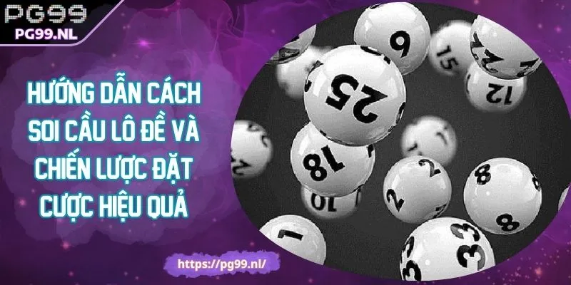 Hướng Dẫn Cách Soi Cầu Lô Đề Và Chiến Lược Đặt Cược Hiệu Quả